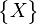 \begin{Bmatrix}X\end{Bmatrix}