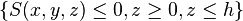 \{ S(x,y,z) \leq 0, z\geq 0, z\leq h\}