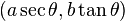 (a\sec\theta,b\tan\theta)\,