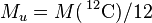 M_u = M(\,^{12}\mbox{C}) / 12