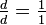 \textstyle{\frac d d = \frac 1 1}