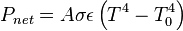 P_{net}=A\sigma \epsilon \left( T^4 - T_{0}^4 \right) \,