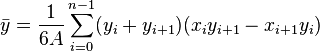 \bar y = \frac{1}{6 A} \sum_{i = 0}^{n - 1} (y_i + y_{i + 1}) (x_i y_{i + 1} - x_{i + 1} y_i)\,
