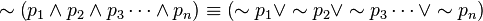 \sim \left( p_1 \wedge p_2 \wedge p_3 \cdots \wedge p_n \right) \equiv \left( \sim p_1 \vee \sim p_2 \vee \sim p_3 \cdots \vee \sim p_n \right)