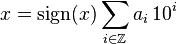 x = \mathop{\rm sign}(x) \sum_{i\in\mathbb Z} a_i\,10^i