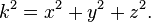  k^2 = x^2 + y^2 + z^2. \,