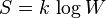 S = k \, \log W