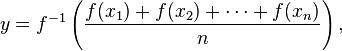 y = f^{-1}\left(\frac{f(x_1)+f(x_2)+\cdots+f(x_n)}{n}\right),