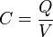 C = {Q \over V}