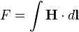 F = \int \mathbf{H}\cdot d\mathbf{l}