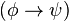 (\phi \rightarrow \psi)