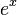 \, e^x 