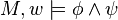 M, w \models \phi \wedge \psi