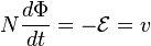 N\frac{d\Phi}{dt} = -\mathcal{E} = v 