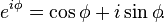 e^{i\phi} = \cos \phi + i\sin \phi \!.