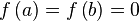  f\left(a\right) = f\left(b\right) = 0 