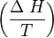 \left(\frac{\Delta\;H}{T}\right)