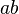 \!\, a b