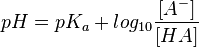 pH=pK_a+log_{10}\frac{[A^-]}{[HA]}