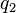 q_2 \ 