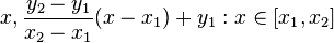 {x, \frac{y_2 - y_1}{x_2 - x_1}(x - x_1) + y_1 : x \in [x_1, x_2]}