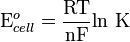 \mbox{E}^{o}_{cell}={\mbox{RT} \over \mbox{nF}} \mbox{ln K}\,