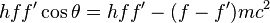 hff'\cos{\theta} = hff'-(f-f')mc^2 \,