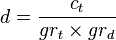 d = \frac{c_t}{gr_t \times gr_d}