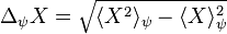 \Delta_{\psi} X = \sqrt{\langle {X}^2\rangle_\psi - \langle {X}\rangle_\psi ^2}