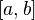 \,\![a, b]