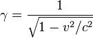 \gamma = { 1 \over \sqrt{1 - v^2/c^2} } 