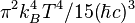 \pi^{2} k_{B}^{4}T^{4}/15(\hbar c)^{3}