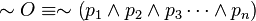 \sim O \equiv \sim \left( p_1 \wedge p_2 \wedge p_3 \cdots \wedge p_n \right)