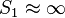 S_1\approx \infty