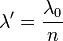 \lambda'=\frac{\lambda_0}{n}