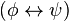 (\phi \leftrightarrow \psi)