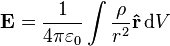 \mathbf{E} = \frac{1}{4\pi\varepsilon_0} \int\frac{\rho}{r^2} \mathbf{\hat{r}}\,\mathrm{d}V