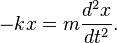 - k x = m \frac{d^2 x}{dt^2}. \,
