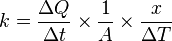 k=\frac{\Delta Q}{\Delta t}\times\frac{1}{A}\times\frac{x}{\Delta T}