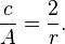 \frac{c}{A} = \frac{2}{r}.
