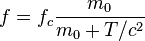 f=f_c\frac{m_0}{m_0+T/c^2}