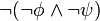 \lnot (\lnot \phi \wedge \lnot \psi)