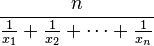 \frac{n}{\frac{1}{x_1} + \frac{1}{x_2} + \cdots + \frac{1}{x_n}}