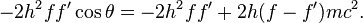 -2h^2ff'\cos{\theta} = -2h^2ff'+2h(f-f')mc^2 .\,