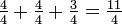 \tfrac{4}{4}+\tfrac{4}{4}+\tfrac{3}{4}=\tfrac{11}{4}