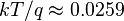 kT/q \approx 0.0259