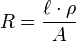 R = {\ell \cdot \rho \over A} \,