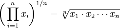 \bigg(\prod_{i=1}^n x_i \bigg)^{1/n} = \sqrt[n]{x_1 \cdot x_2 \dotsb x_n}