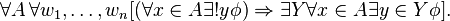 \forall A\,\forall w_1,\ldots,w_n [ ( \forall x \in A \exists ! y \phi ) \Rightarrow \exists Y \forall x \in A \exists y \in Y \phi].