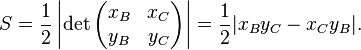S=\frac{1}{2}\left|\det\begin{pmatrix}x_B & x_C \\ y_B & y_C \end{pmatrix}\right| = \frac{1}{2}|x_B y_C - x_C y_B|.